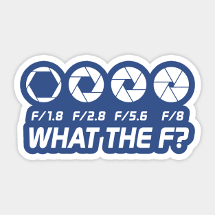 What The F Stop Photographer Gift Sticker